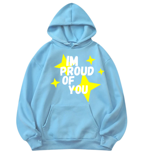 Im proud of you hoodie