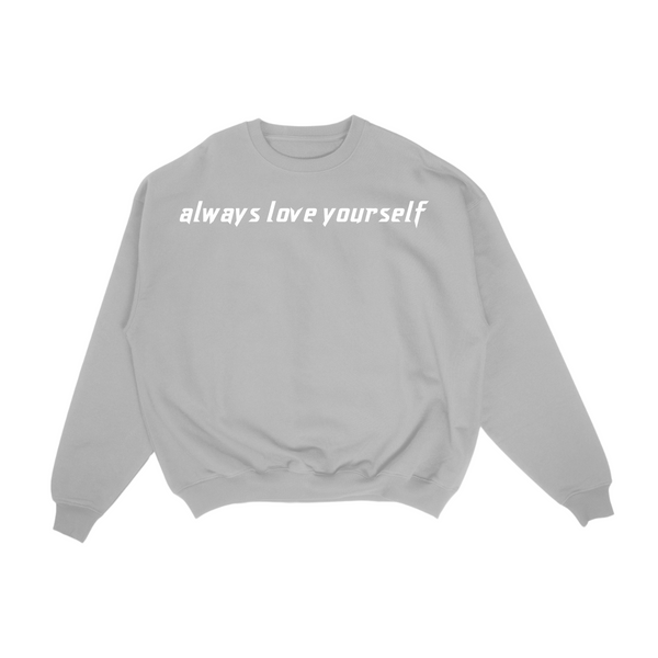 Grey Always Love Yourself Sweatshirt