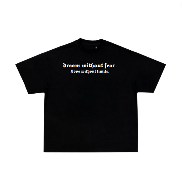 Dream Without Fear/Love Without Limits Black Tee