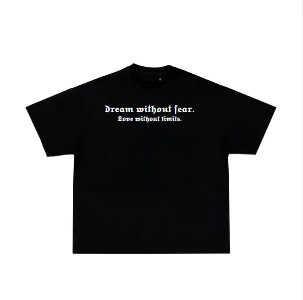 Dream Without Fear/Love Without Limits Black Tee